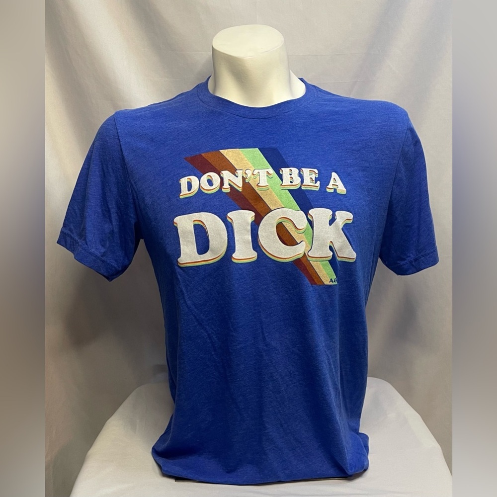 Don’t Be A Dick T-Shirt